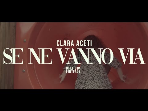 Aceti Clara - Se ne vanno via (Official Video)