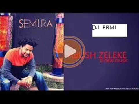 SEMIRA  ABUSE ZELEKE ETHIOPIAN MUSIC DJ ERMI REGGETON MIX