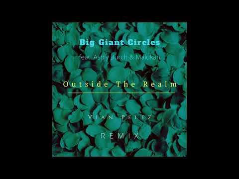 Big Giant Circles feat. Ashly Burch & Malukah - Outside The Realm (Vian Pelez Remix)