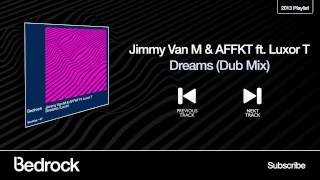Jimmy Van M & AFFKT ft. Luxor T  - Dreams (Dub mix) (Bedrock Records)