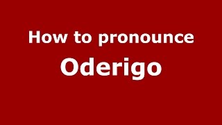 How to pronounce Oderigo