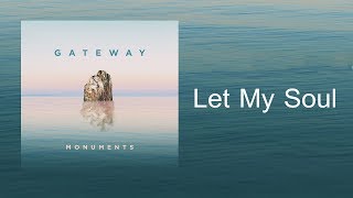 Let My Soul | CD Monuments - Gateway Worship