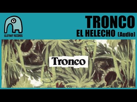 TRONCO - El Helecho [Audio]