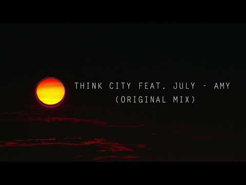 Think City feat. July - Amy (Original Mix)