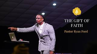 "The Gift of Faith"// Pastor Ryan Foord