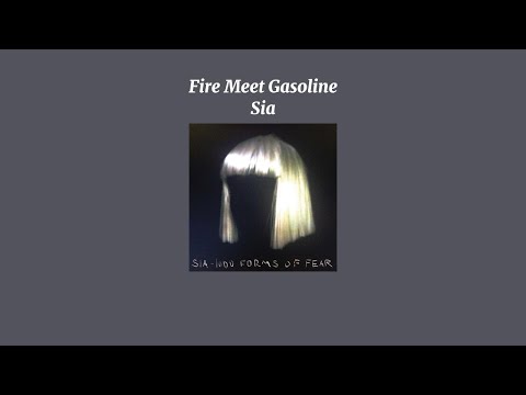 Sia - Fire Meet Gasoline (Sped Up Version)