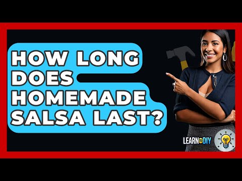 How Long Does Homemade Salsa Last? - LearnToDIY360.com