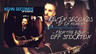 Kevin Seconds - If I'm Honest