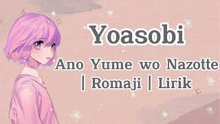 Download lagu Yoasobi - Ano Yume wo Nazotte | Romaji | Lirik mp3