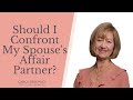 Should I Confront My Spouse S Affair Partner