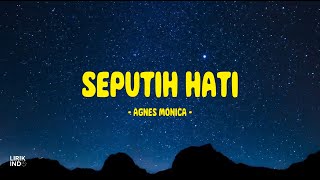 Agnes Monica - Seputih Hati - Lirik Indo