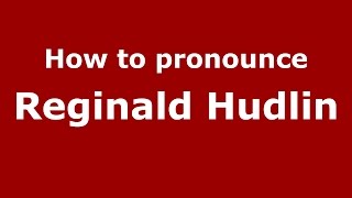 How to pronounce Reginald Hudlin