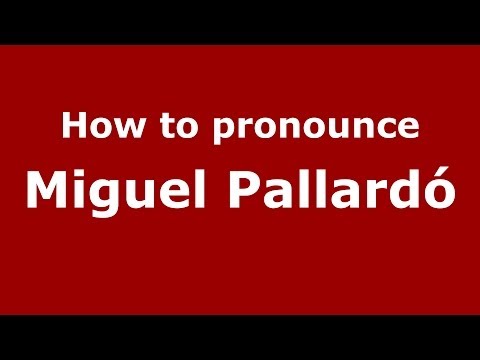 How to pronounce Miguel Pallardó (Spanish/Spain) - PronounceNames.com