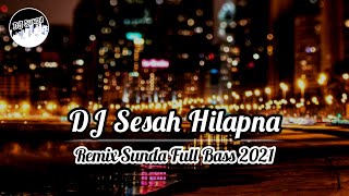 Download lagu DJ SESAH HILAPNA | REMIX SUNDA TERBARU FULL BASS 2021 (DJ SUNDA Remix) mp3