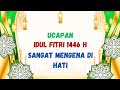 UCAPAN SELAMAT IDUL FITRI 2025 SELAMAT HARI RAYA IDUL FITRI