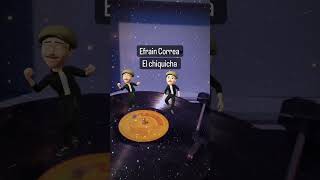 Efrain Correa, El chiquicha