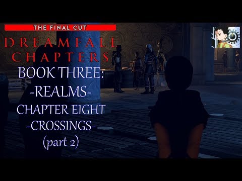 Dreamfall Chapters - Book Three: Realms | Chapter 8: Crossings (part 2)