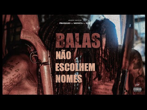 Prodígio x Monsta x NGA - Balas Não Escolhem Nomes