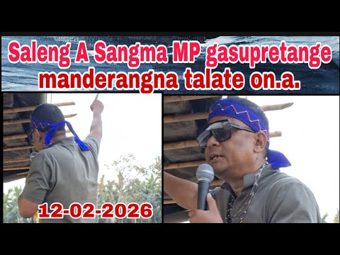 Saleng A Sangma MP gasupretange manderangna talate on.a/12 February 2026