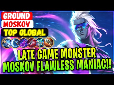 Late Game Monster Moskov Flawless Maniac!! [ Top Global Moskov ] Ground - Mobile Legends Build