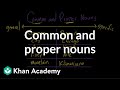 Common And Proper Nouns The Parts Of Speech Grammar Khan Academy