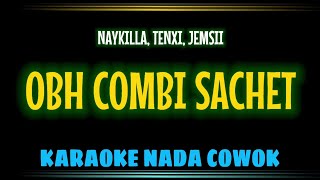 Download lagu OBH COMBI SACHET | Karaoke Nada Cowok - NAYKILLA, TENXI, JEMSII mp3