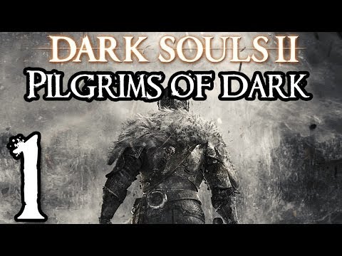 Dark Souls 2 Walkthrough - Pilgrims of Dark Part 1