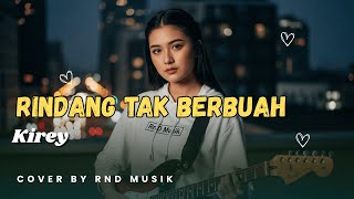 Download lagu Rindang Tak Berbuah - Kirey | Pop Slow Rock Indonesia Paling Menyayat Hati [COVER by RnD Musik] mp3