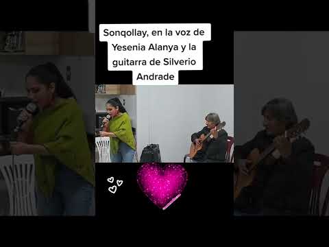 Sonqollay, en la voz de Yesenia Alanya y la guitarra de Silverio Andrade.