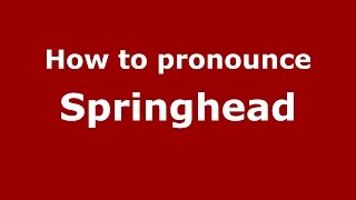 How to pronounce Springhead