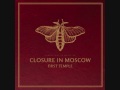 Closure In Moscow - Had to put it in the soil 