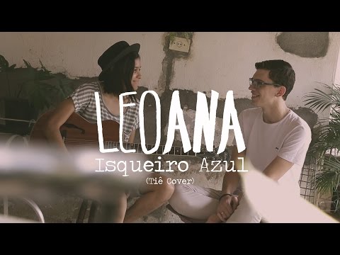 LeoAna - Isqueiro Azul (Tiê Cover)
