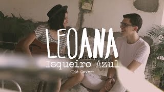 LeoAna - Isqueiro Azul (Tiê Cover)