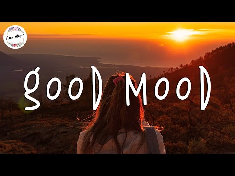 Songs that put you in a good mood - Boost your mood playlist