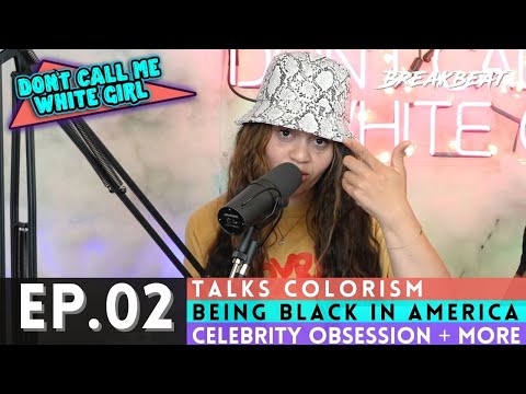 DCMWG Talks Colorism, Being Black In America, Celebrity Obsession- EP2 “Don’t Call Me Light Skinned"