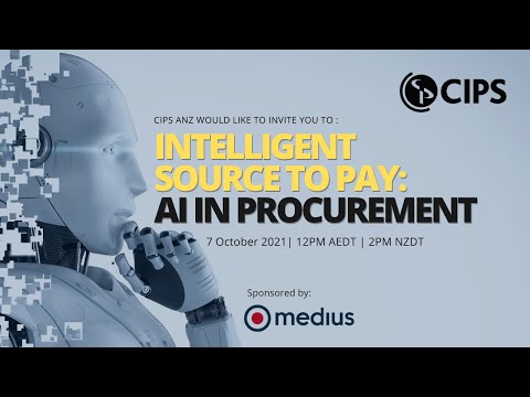 CIPS ANZ & Medius Webinar - Intelligent Source to Pay: AI in Procurement