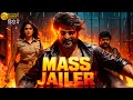Mass Jailer 2025 Rajinikanth Hindi Dubbed Action Movie Full HD Mass Action Thriller