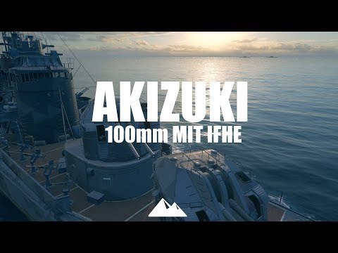 AKIZUKI, 100m mit IFHE! - World of Warships | [Division] [Deutsch] [60fps]