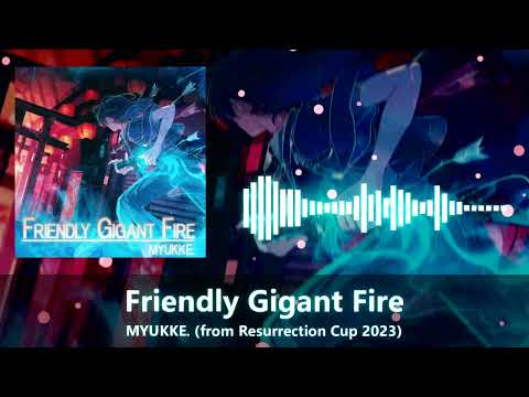 MYUKKE. - Friendly Gigant Fire (from Resurrection Cup 2023)
