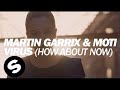 Martin Garrix & MOTi - Virus (How About Now ...