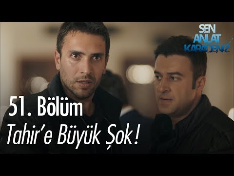 Tahir'e büyük şok! - Sen Anlat Karadeniz 51. Bölüm