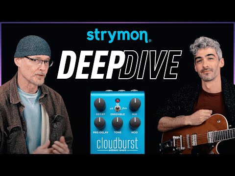 Strymon Cloudburst Ambient Reverb  Deep Dive with Sound Designers Pete Celi and Dean Miller