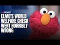 Elmo S World Welfare Check Went Horribly Wrong
