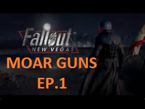 Fallout: New Vegas - MOAR GUNS EP.1