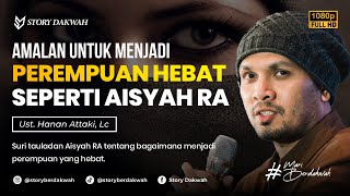 Download lagu Belajar Menjadi Perempuan Hebat Seperti Aisyah RA - Ust. Hanan Attaki, Lc mp3