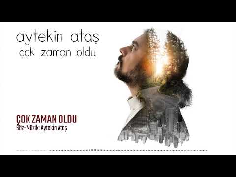 Aytekin Ataş - Çok Zaman Oldu
