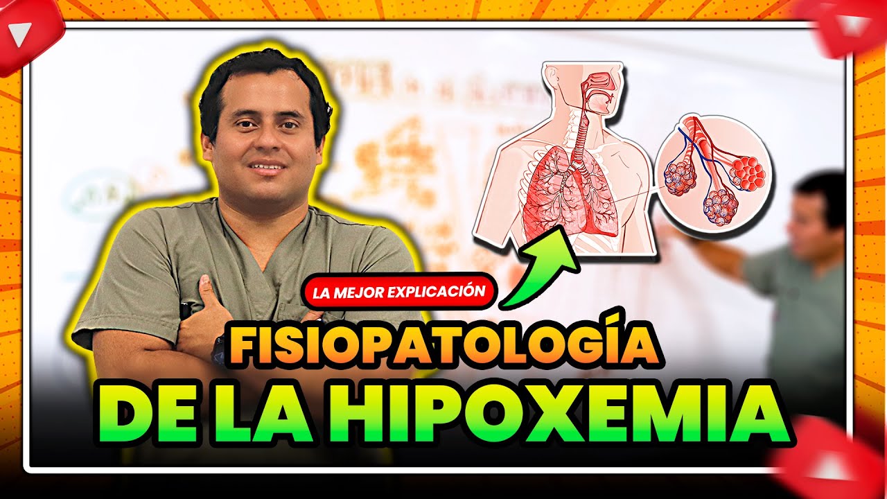 FISIOPATOLOGÍA DE LA HIPOXEMIA: EXPLICACIÓN PASO A PASO