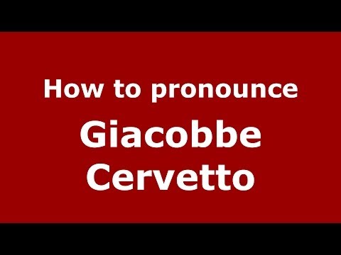 How to pronounce Giacobbe Cervetto (Italian/Italy) - PronounceNames.com