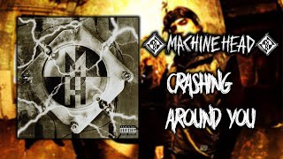 Machine Head - Crashing Around You (Unofficial Lyric Video)