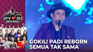 Padi Reborn - Semua Tak Sama | GTV LOVE SOLO KONSER BERSERI